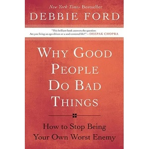 Why Good People Do Bad Things | Debbie Ford (ISBN: 9780060897383)