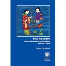 Mezi kulturami. Oděvní výšivka v pozdním období dynastie Čching - Helena Heroldová - Národní muzeum