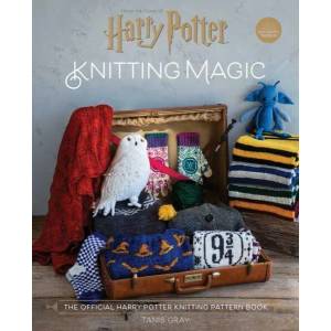 Harry Potter: Knitting Magic: The Official Harry Potter Knitting Pattern Book | Tanis Gray (ISBN: 9781683838265)