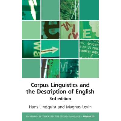 Corpus Linguistics and the Description of English - Lindquist, Hans (Professor of English Linguistics, Malmo University, Sweden) a Levin, Magnus (Associate Professor of Languages, Linnaeus University)