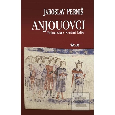 Anjouovci - Princovia s kvetmi ľalie - Perniš Jaroslav