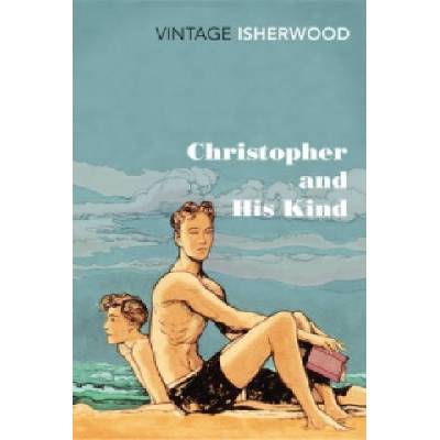 Christopher and His Kind - Isherwood Christopher