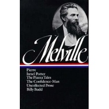 Herman Melville Pierre, Israel Potter, The Piazza Tales, The Confidence-Man, Billy Budd, Uncollected Prose LOA #24 Melville Herman