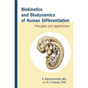 Biokinetics and Biodynamics of Human Differentiation | E. Blechschmidt, R. F. Gasser (ISBN: 9781583944523)