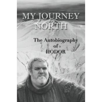 Hodor autobiography: My Journey North: - gag book, funny thrones memorabilia - not a real biography