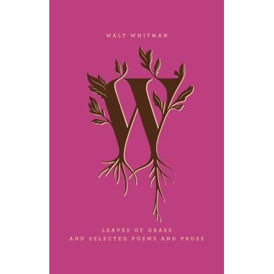 Leaves of Grass and Selected Poems and Prose Whitman Walter