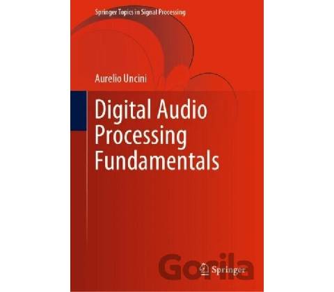 Digital Audio Processing Fundamentals - Aurelio Uncini