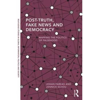 Post-Truth, Fake News and Democracy | Farkas, Johan