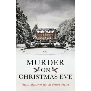 Murder On Christmas Eve | Margery Allingham, Val McDermid, Ellis Peters, Ian Rankin (ISBN: 9781781259184)
