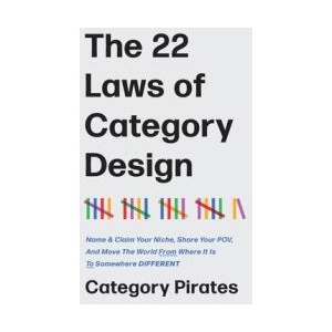 The 22 Laws of Category Design | Category Pirates (ISBN: 9781956934571)