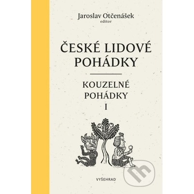 České lidové pohádky: Pohádky kouzelné 1 - Jaroslav Otčenášek, Ludmila Kejmarová ilustrácie