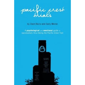 Pacific Crest Trials: A Psychological and Emotional Guide to Successfully Thru-Hiking the Pacific Crest Trail | Zach Davis, Carly Moree (ISBN: 9780692629659)