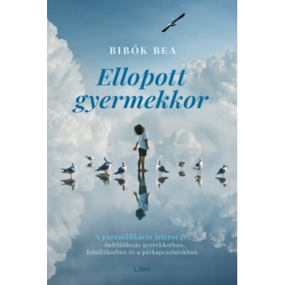 Ellopott gyermekkor Bibók Bea