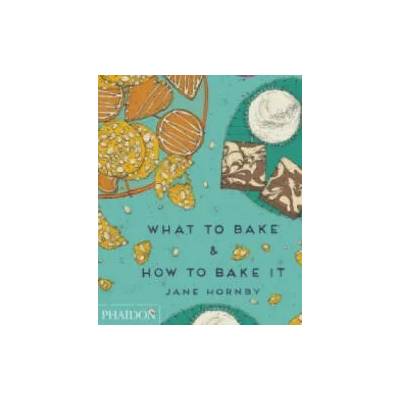 What to Bake & How to Bake It | Jane Hornby