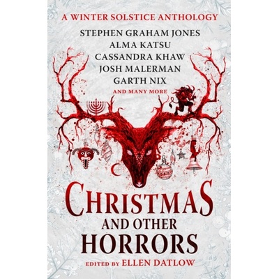 Christmas and Other Horrors: A Winter Solstice Anthology - Nadia Bulkin, Tananarive Due, Terry Dowling, Jeffery Ford
