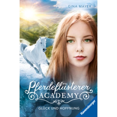 Pferdeflüsterer-Academy, Band 14: Hoffnung und Glück - Pferdebuch ab 10 Jahre von Bestseller-Autorin Gina Mayer