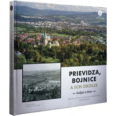 Prievidza, Bojnice a ich okolie kedysi a dnes - CBS