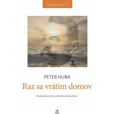 Raz sa vrátim domov - Peter Huba
