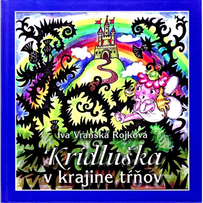 Krídluška v krajine tŕňov - Rojkova- Vránska Iva