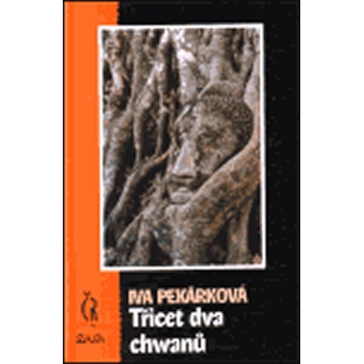 Třicet dva chwanů - Iva Pekárková