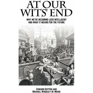 At Our Wits' End | Edward Dutton, Michael A. Woodley of Menie (ISBN: 9781845409852)