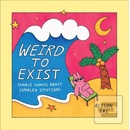 Weird to Exist