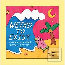 Weird to Exist