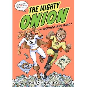 The Mighty Onion and Guinea Pig Girl! | Crilley, Mark (ISBN: 9780316490542)