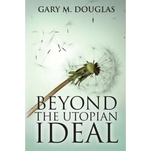 Beyond the Utopian Ideal (ISBN: 9781939261465)