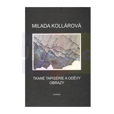 Tkané tapisérie a oděvy. Obrazy. - Milada Kollárová