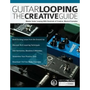 Guitar Looping - The Creative Guide | Kristof Neyens, Joseph Alexander, Tim Pettingale (ISBN: 9781789330786)