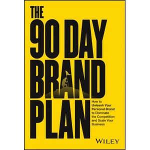 The 90 Day Brand Plan: A Step-By-Step Guide to Mastering the Art of Branding | Walker, Dain (2024)