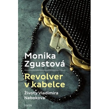 Revolver v kabelce – Životy Vladimira Nabokova - Monika Zgustová