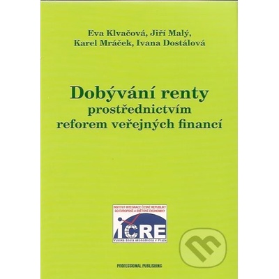 Dobývání renty prostřednictvím reforem veřejných financí Klvačová E., Malý J. a kolektiv
