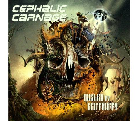 CEPHALIC CARNAGE: MISLED BY CERTAINTY CD