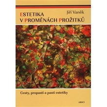 Estetika v proměnách prožitků - Jiří Vaněk