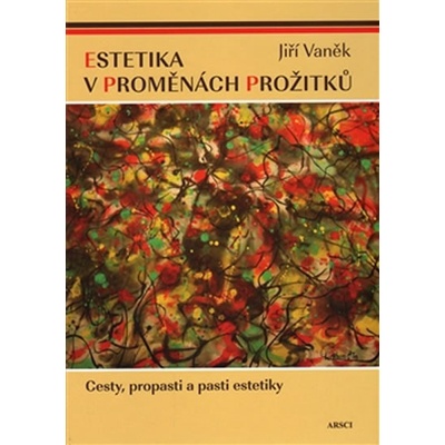 Estetika v proměnách prožitků - Jiří Vaněk