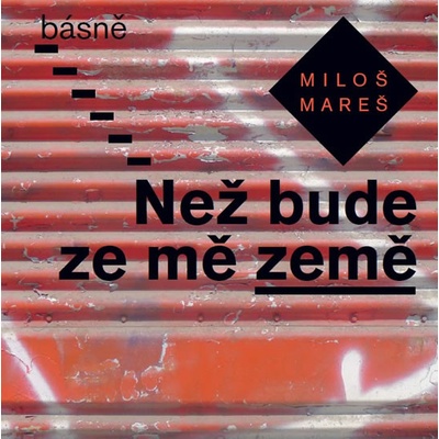 Než bude ze mě země - Básně - Miloš Mareš