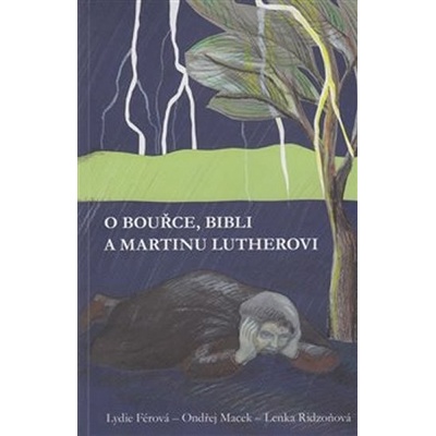O bouřce, Bibli a Martinu Lutherovi - Ondřej Macek