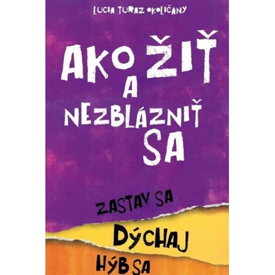 Ako žiť a nezblázniť sa. Zastav sa, dýchaj, hýb sa