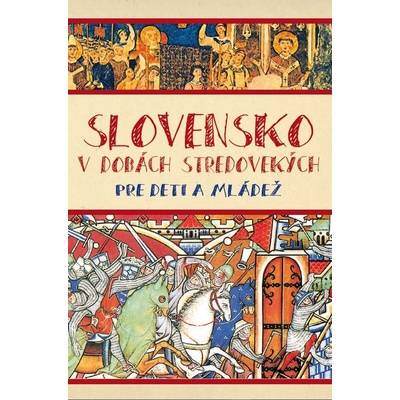 Slovensko v dobách stredovekých pre deti - Matúš Kučera
