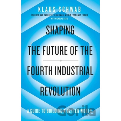 Shaping the Future of the Fourth Industrial Revolution - Klaus Schwab