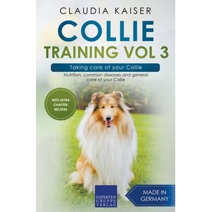 Collie Training Vol 3 - Taking Care of Your Collie | Kaiser Claudia Kaiser (ISBN: 9783968973746)