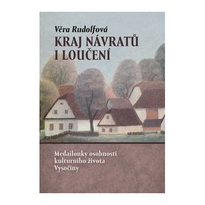 Kraj návratů i loučení - Věra Rudolfová