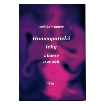Ambika Wauters: Homeopatické léky z barev a zvuků