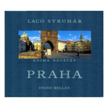 Praha. Kniha návštěv - Stano Bellan, Laco Struhár