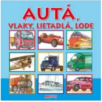 Autá, vlaky, lietadlá, lode -
