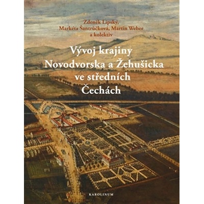 Současnost a vize krajiny Novodvorska a Žehušicka - kol., Zdeněk Lipský, Martin Weber, Lenka Stroblová