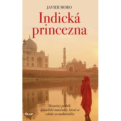 Indická princezna - Skutečný příběh španělské tanečnice, která se vdala za mahárádžu - 2.vydání