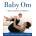 Baby Om | Laura Staton, Sarah Perron